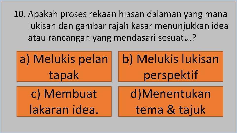 10. Apakah proses rekaan hiasan dalaman yang mana lukisan dan gambar rajah kasar menunjukkan