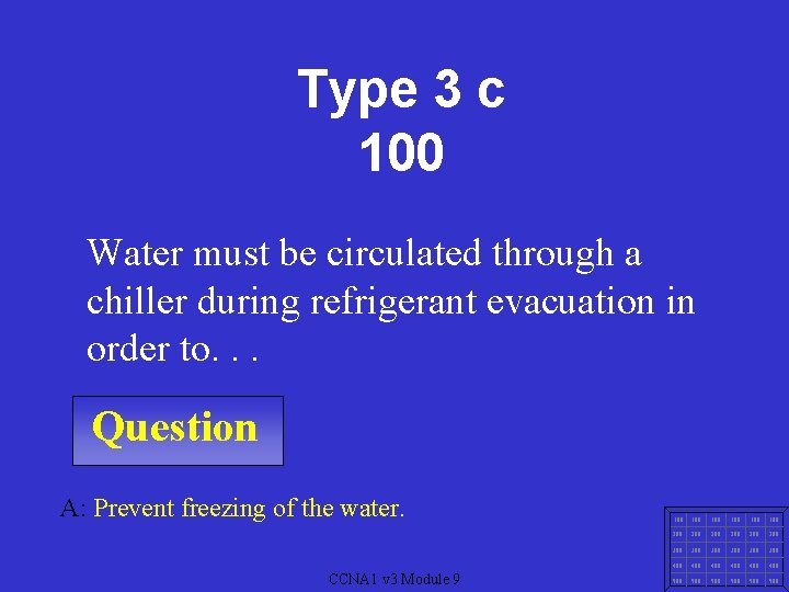 Type 3 c 100 Water must be circulated through a chiller during refrigerant evacuation