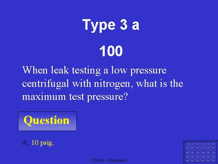 Type 3 a 100 When leak testing a low pressure centrifugal with nitrogen, what