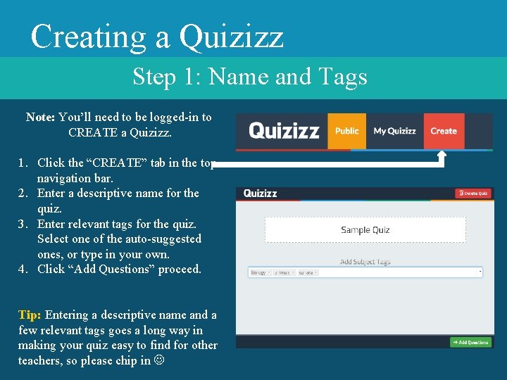 Creating a Quizizz Step 1: Name and Tags Note: You’ll need to be logged-in