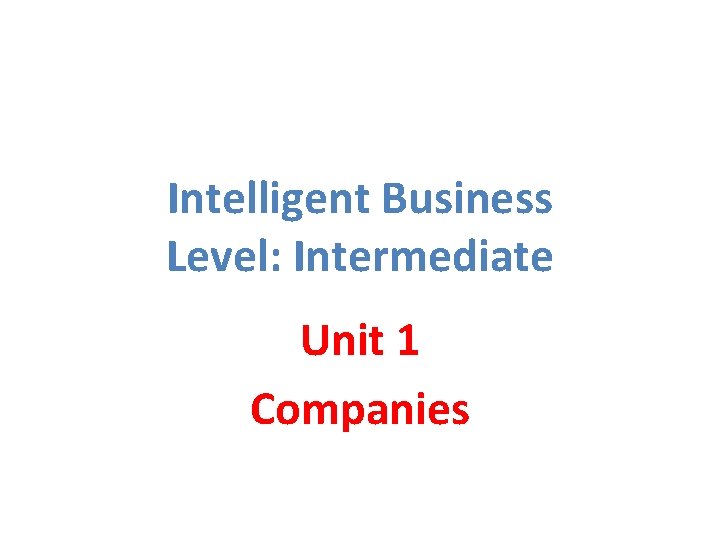 Intelligent Business Level: Intermediate Unit 1 Companies 