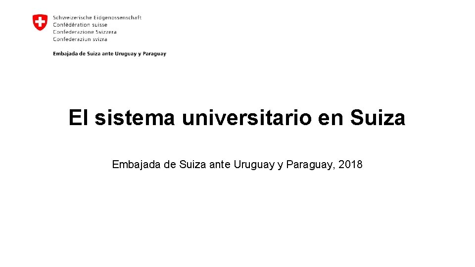 El sistema universitario en Suiza Embajada de Suiza ante Uruguay y Paraguay, 2018 