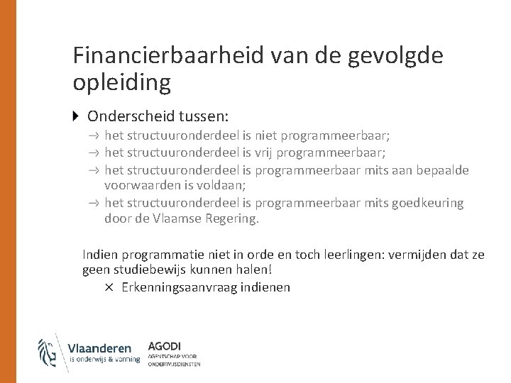 Financierbaarheid van de gevolgde opleiding Onderscheid tussen: het structuuronderdeel is niet programmeerbaar; het structuuronderdeel