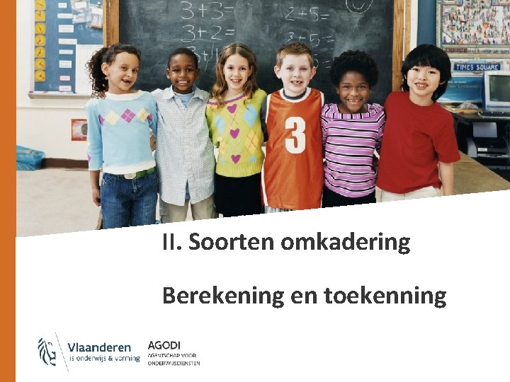 II. Soorten omkadering Berekening en toekenning 