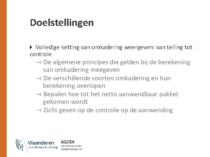 Doelstellingen Volledige ketting van omkadering weergeven: van telling tot controle De algemene principes die