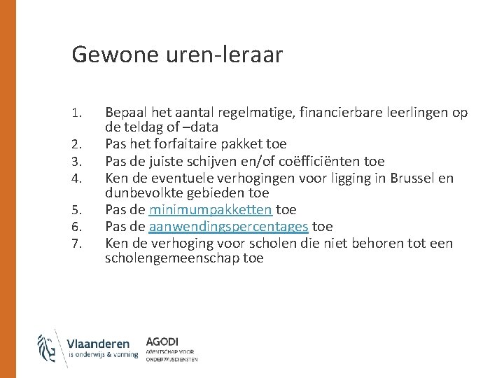 Gewone uren-leraar 1. 2. 3. 4. 5. 6. 7. Bepaal het aantal regelmatige, financierbare