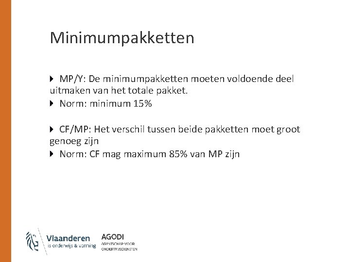 Minimumpakketten MP/Y: De minimumpakketten moeten voldoende deel uitmaken van het totale pakket. Norm: minimum