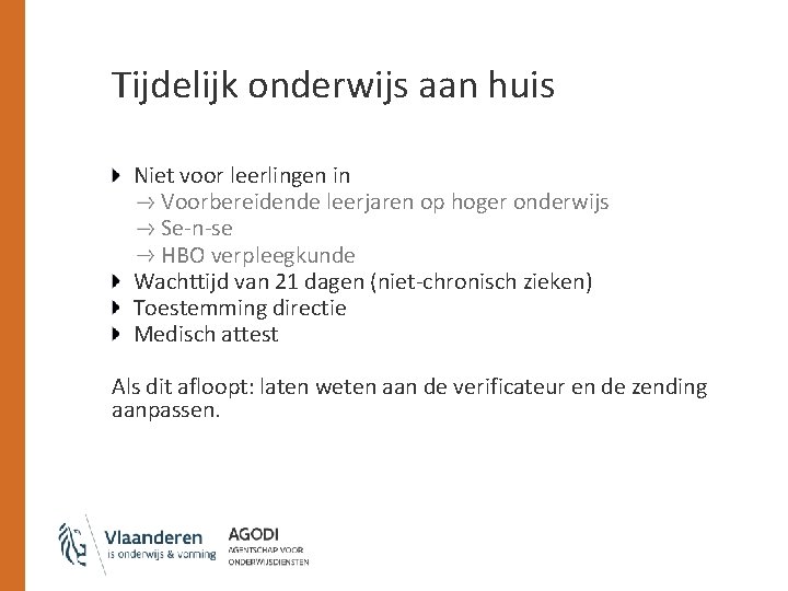 Tijdelijk onderwijs aan huis Niet voor leerlingen in Voorbereidende leerjaren op hoger onderwijs Se-n-se