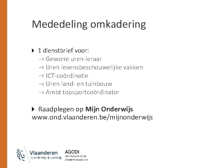 Mededeling omkadering 1 dienstbrief voor: Gewone uren-leraar Uren levensbeschouwelijke vakken ICT-coördinatie Uren land- en