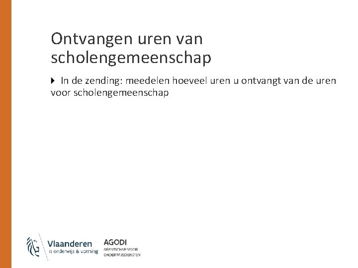 Ontvangen uren van scholengemeenschap In de zending: meedelen hoeveel uren u ontvangt van de