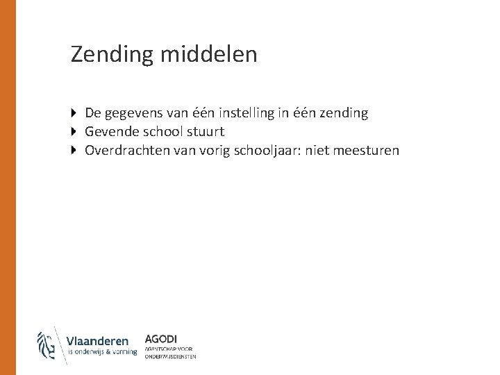 Zending middelen De gegevens van één instelling in één zending Gevende school stuurt Overdrachten