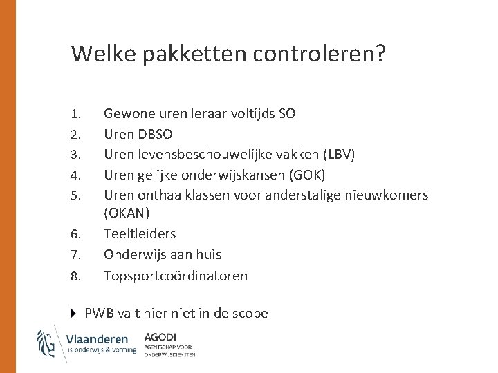 Welke pakketten controleren? 1. 2. 3. 4. 5. 6. 7. 8. Gewone uren leraar