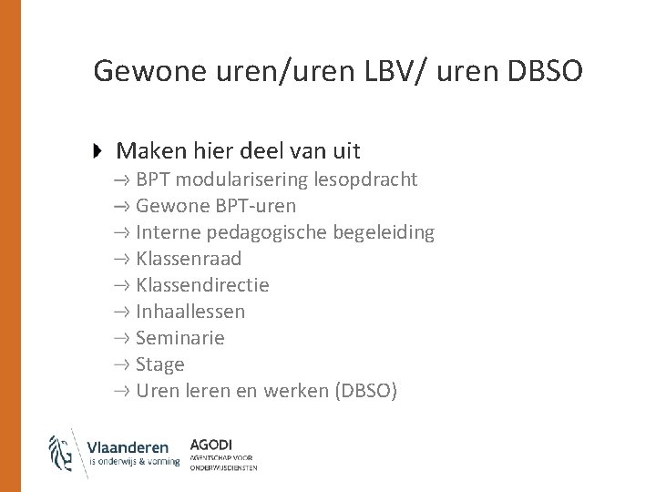 Gewone uren/uren LBV/ uren DBSO Maken hier deel van uit BPT modularisering lesopdracht Gewone