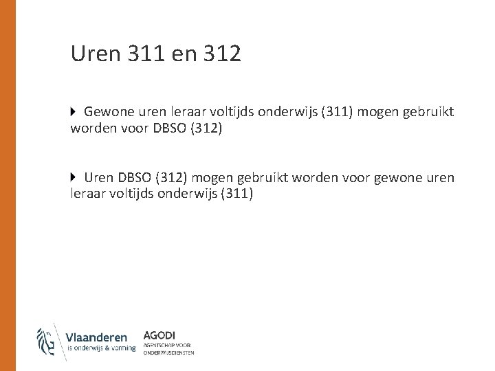 Uren 311 en 312 Gewone uren leraar voltijds onderwijs (311) mogen gebruikt worden voor