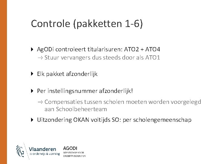 Controle (pakketten 1 -6) Ag. ODi controleert titularisuren: ATO 2 + ATO 4 Stuur