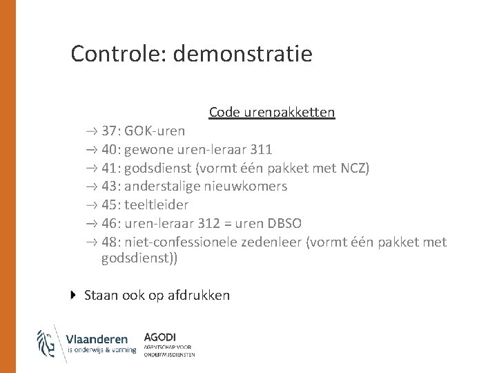 Controle: demonstratie Code urenpakketten 37: GOK-uren 40: gewone uren-leraar 311 41: godsdienst (vormt één