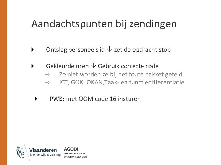 Aandachtspunten bij zendingen Ontslag personeelslid zet de opdracht stop Gekleurde uren Gebruik correcte code