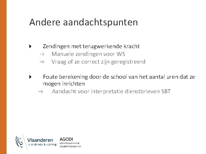 Andere aandachtspunten Zendingen met terugwerkende kracht Manuele zendingen voor WS Vraag of ze correct