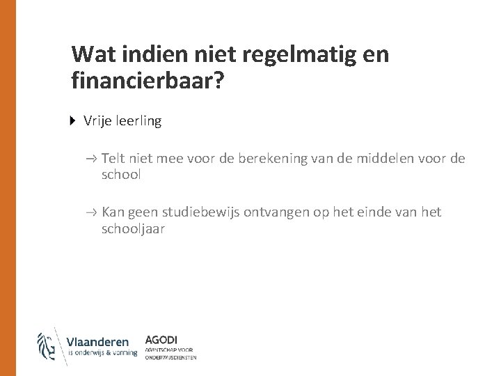 Wat indien niet regelmatig en financierbaar? Vrije leerling Telt niet mee voor de berekening