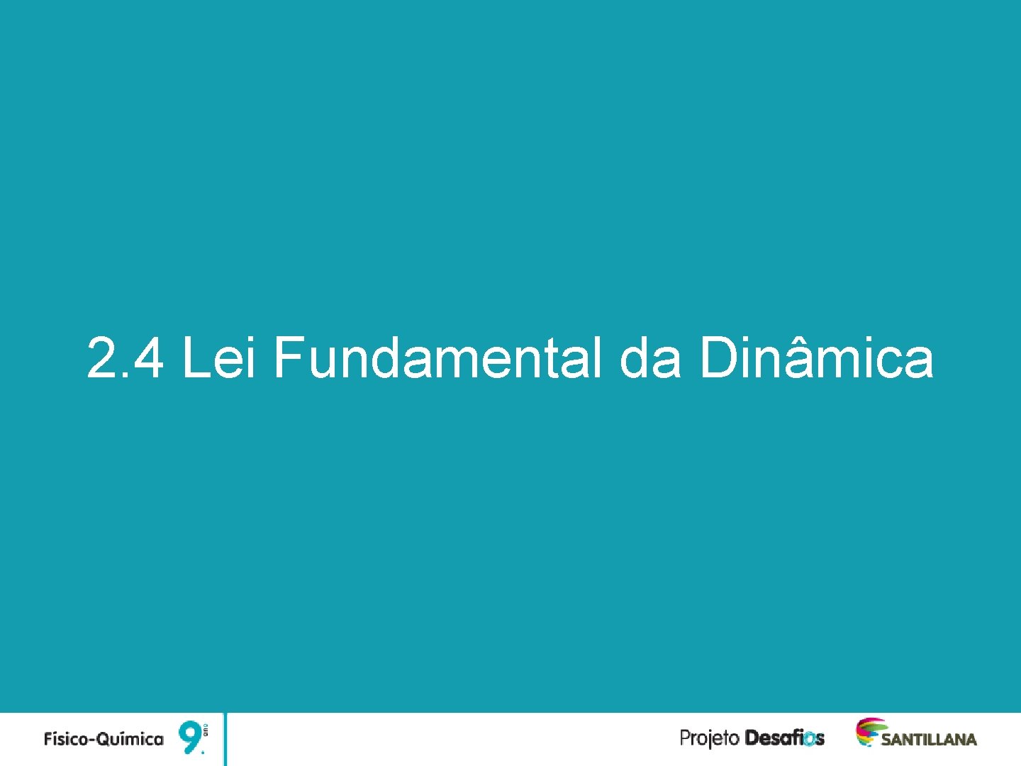 Unidade 2 Forças e Movimentos 2. 4 Lei Fundamental da Dinâmica 