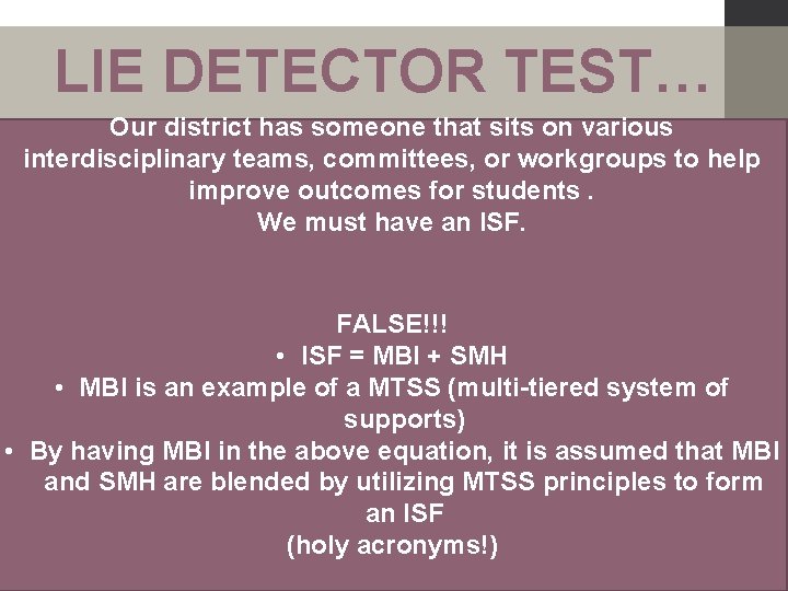 LIE DETECTOR TEST… Our district has someone that sits on various interdisciplinary teams, committees,