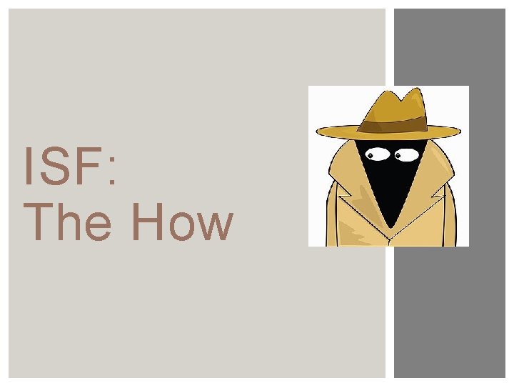 ISF: The How 