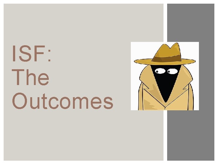 ISF: The Outcomes 