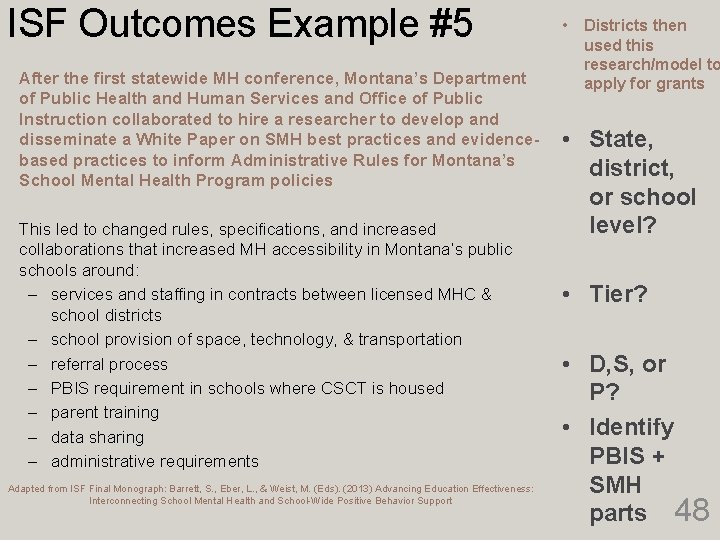 ISF Outcomes Example #5 After the first statewide MH conference, Montana’s Department of Public