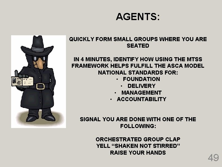 AGENTS: QUICKLY FORM SMALL GROUPS WHERE YOU ARE SEATED IN 4 MINUTES, IDENTIFY HOW