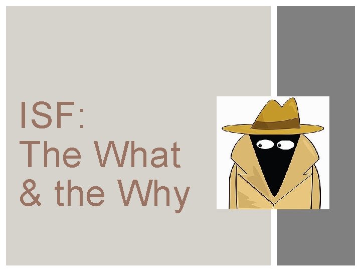 ISF: The What & the Why 