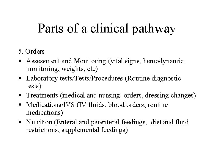 Parts of a clinical pathway 5. Orders § Assessment and Monitoring (vital signs, hemodynamic
