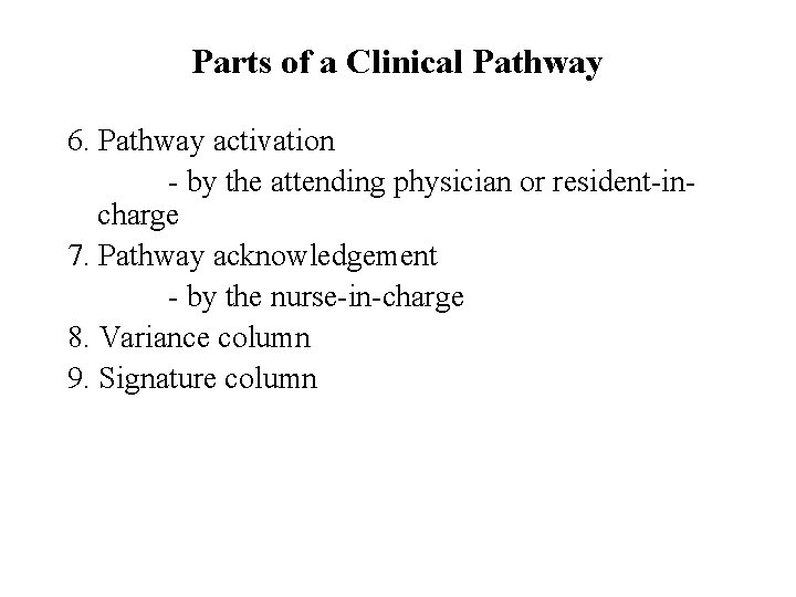 Parts of a Clinical Pathway 6. Pathway activation - by the attending physician or