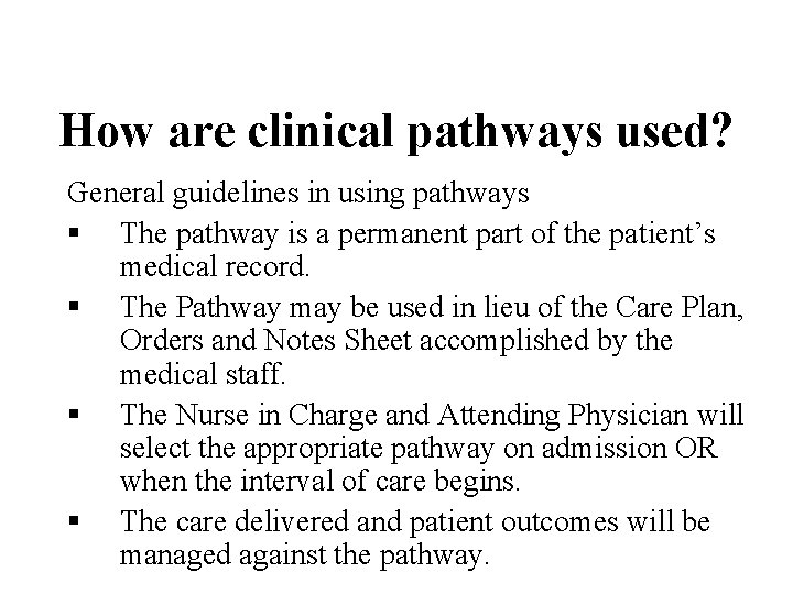 How are clinical pathways used? General guidelines in using pathways § The pathway is
