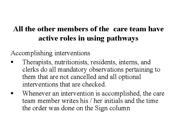 All the other members of the care team have active roles in using pathways