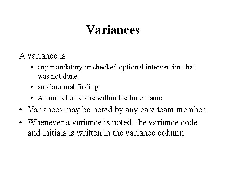 Variances A variance is • any mandatory or checked optional intervention that was not