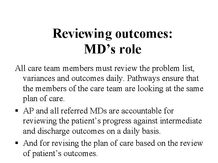 Reviewing outcomes: MD’s role All care team members must review the problem list, variances