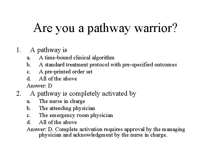 Are you a pathway warrior? 1. A pathway is a. A time-bound clinical algorithm