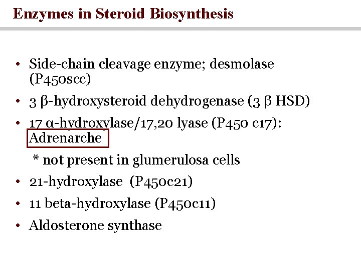 Enzymes in Steroid Biosynthesis • Side-chain cleavage enzyme; desmolase (P 450 scc) • 3