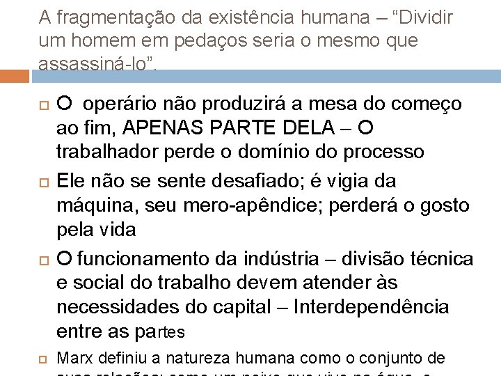 A fragmentação da existência humana – “Dividir um homem em pedaços seria o mesmo