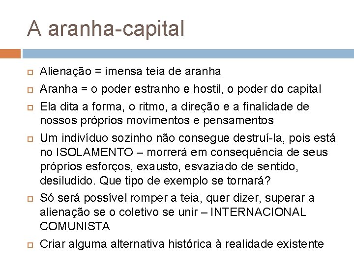 A aranha-capital Alienação = imensa teia de aranha Aranha = o poder estranho e