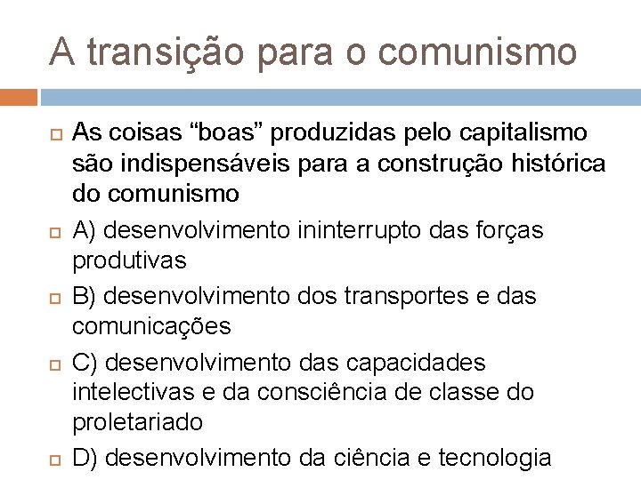 A transição para o comunismo As coisas “boas” produzidas pelo capitalismo são indispensáveis para