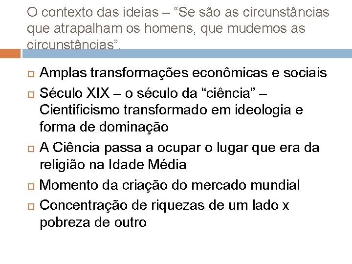 O contexto das ideias – “Se são as circunstâncias que atrapalham os homens, que