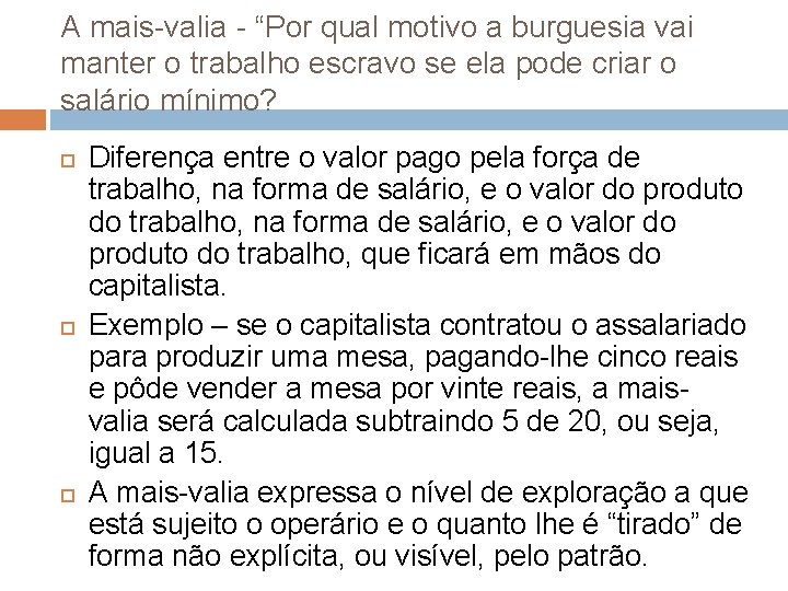 A mais-valia - “Por qual motivo a burguesia vai manter o trabalho escravo se