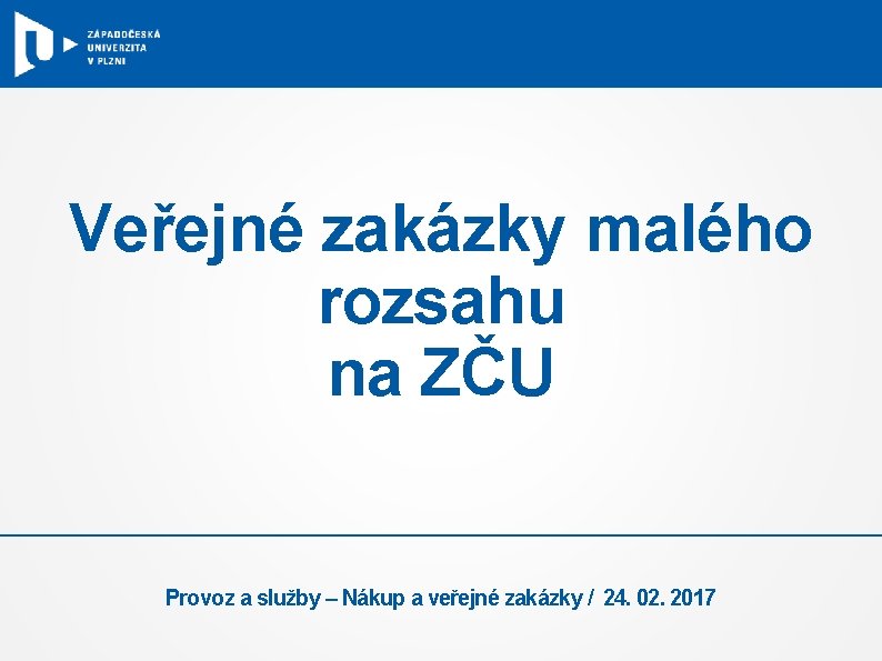 Veřejné zakázky malého rozsahu na ZČU Provoz a služby – Nákup a veřejné zakázky