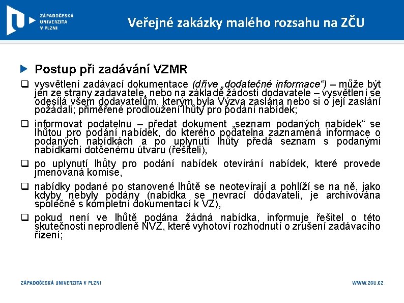 Veřejné zakázky malého rozsahu na ZČU Postup při zadávání VZMR q vysvětlení zadávací dokumentace