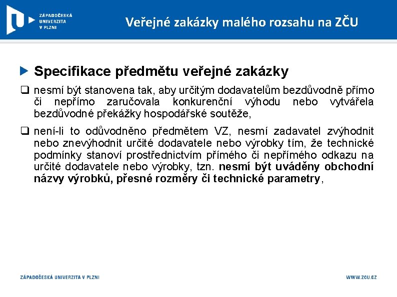 Veřejné zakázky malého rozsahu na ZČU Specifikace předmětu veřejné zakázky q nesmí být stanovena