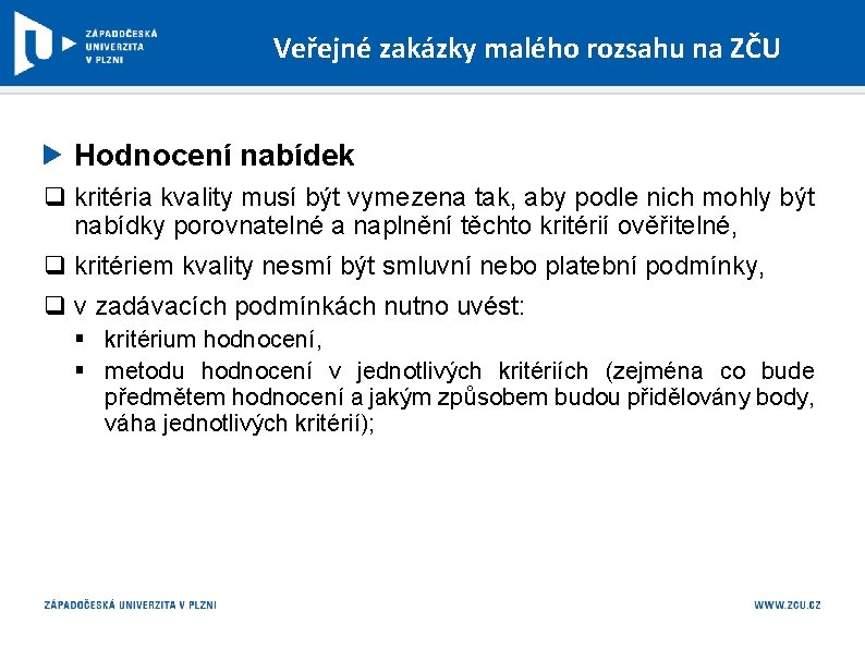 Veřejné zakázky malého rozsahu na ZČU Hodnocení nabídek q kritéria kvality musí být vymezena