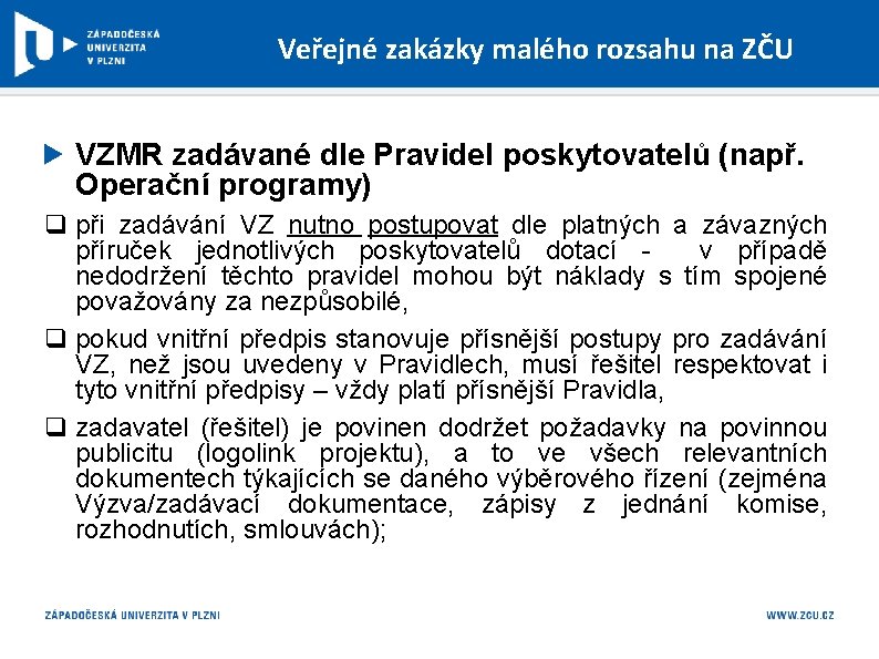 Veřejné zakázky malého rozsahu na ZČU VZMR zadávané dle Pravidel poskytovatelů (např. Operační programy)