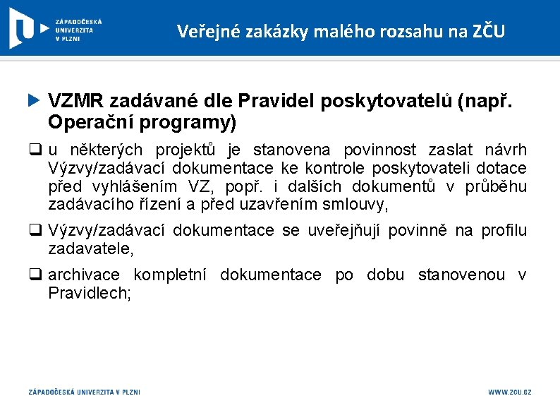 Veřejné zakázky malého rozsahu na ZČU VZMR zadávané dle Pravidel poskytovatelů (např. Operační programy)