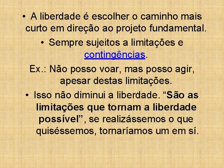  • A liberdade é escolher o caminho mais curto em direção ao projeto